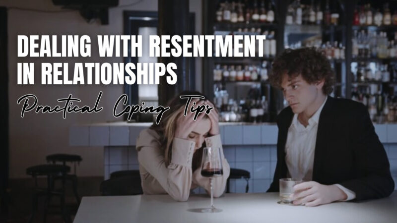 Dealing with Resentment in Relationships